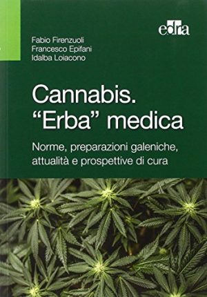 Cannabis. «Erba» medica. Norme, preparazioni galeniche, attualità e prospettive di cura