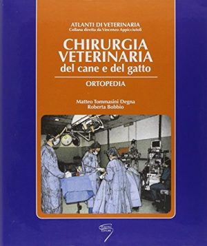 Chirurgica veterinaria del cane e del gatto. Ortopedia
