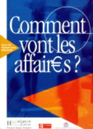 Comment vont les affaires? Livre de l'élève. Per le Scuole superiori