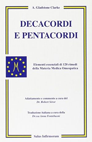 Decacordi e pentacordi. Elementi essenziali di 120 rimedi della materia medica omeopatica