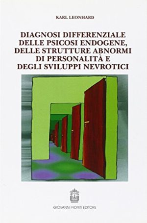 Diagnosi differenziale delle psicosi endogene, delle strutture abnormi di personalità e degli sviluppi nevrotici