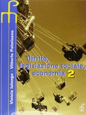 Diritto, legislazione sociale, economia. Per le Scuole superiori: 2