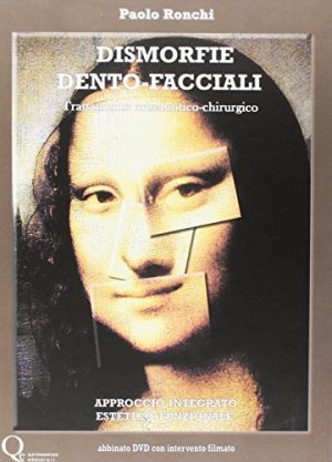 Dismorfie dento-facciali. Trattamento ortodontico-chirurgico. Con DVD