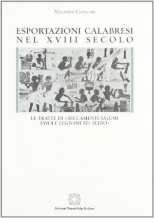 Esportazioni calabresi nel XVIII secolo. Le tratte di «seccamenti, salumi, tavole, legnami ed altro»