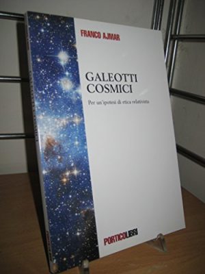 Galeotti cosmici. Per un'ipotesi di etica relativista