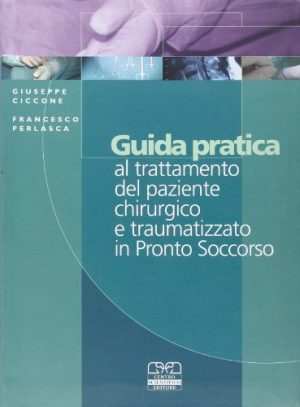 Guida pratica al trattamento del paziente chirurgico e traumatizzato in Pronto Soccorso