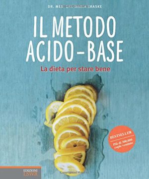 Il metodo acido-base. La dieta per stare bene