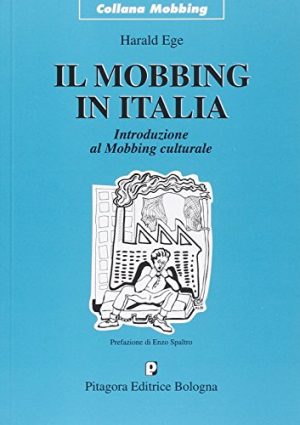 Il mobbing in Italia. Introduzione al mobbing culturale