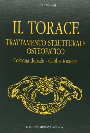 Il torace. Trattamento strutturale osteopatico. Colonna dorsale, gabbia toracica