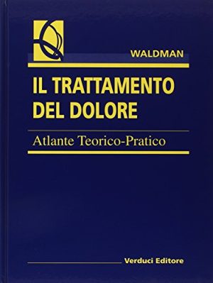 Il trattamento del dolore. Atlante teorico pratico