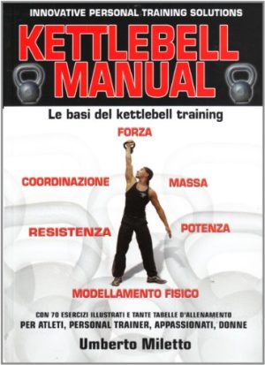 Kettlebell manual. Le basi del kettlebell training
