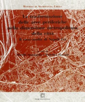 La trasformazione delle aree periferiche nella dimensione metropolitana della città. Il caso-studio di Napoli Est. Ediz. italiana e francese