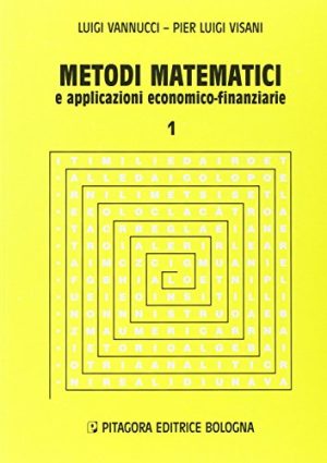 Metodi matematici e applicazioni economico-finanziarie: 1