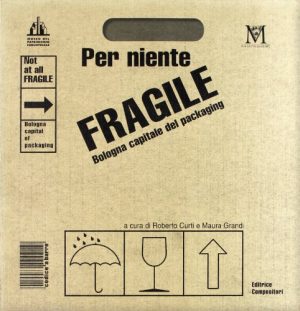 Per niente fragile. Bologna capitale del packaging