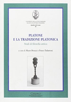 Platone e la tradizione platonica. Studi di filosofia antica