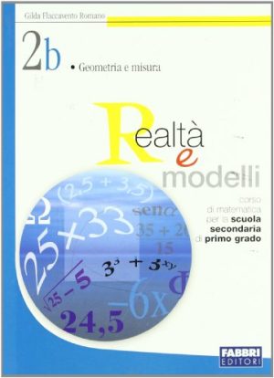 Realtà e modelli. Volume 2B. Per la Scuola media