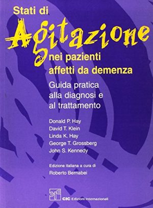 Stati di agitazione nei pazienti affetti da demenza. Guida pratica alla diagnosi e al trattamento
