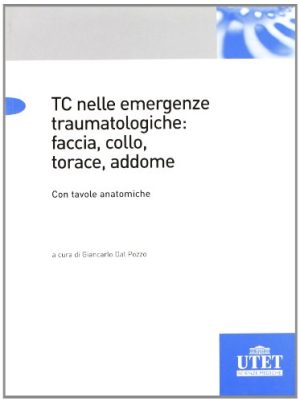 TC emergenze traumatologiche: faccia, collo, torace, addome