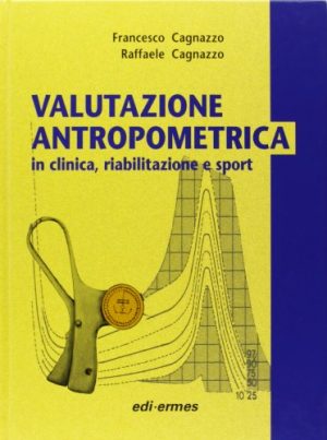 Valutazione antropometrica in clinica, riabilitazione e sport