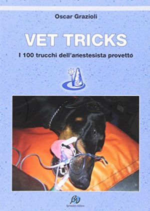 Vet tricks. I 100 trucchi dell'anestetista provetto