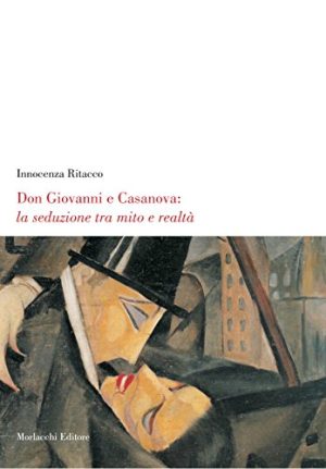 Don Giovanni e Casanova: la seduzione tra mito e realtà