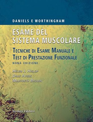 ESAME DEL SISTEMA MUSCOLARE Daniels e Worthingham. Tecniche di Esame Manuale e Test di Prestazione Funzionale