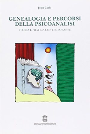 Genealogia e percorsi della psicoanalisi. Teoria e pratica contemporanee