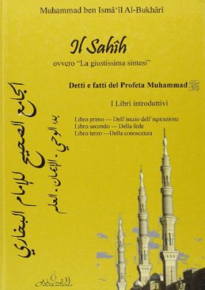 Il Sahih, ovvero «la giustissima sintesi». Detti e fatti del profeta Muhammad. I libri introduttivi... Testo arabo a fronte