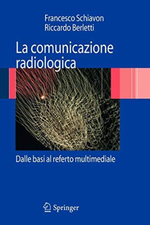 La comunicazione radiologica: Dalle basi al referto multimediale (Italian Edition)