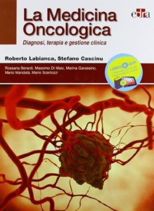La medicina oncologica. Diagnosi, terapia e gestione clinica