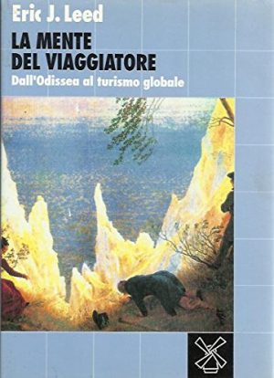 La mente del viaggiatore. Dall'Odissea al turismo globale