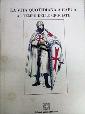 La vita quotidiana a Capua al tempo delle crociate