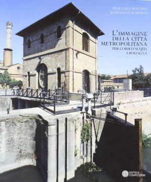 L'immagine della città metropolitana. Per corsi d'acqua a Bologna