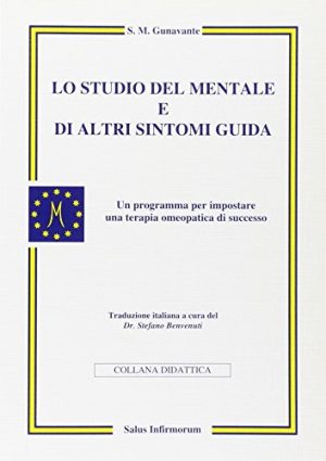 Lo studio del mentale e di altri sintomi guida. Un programma per impostare una terapia omeopatica di successo