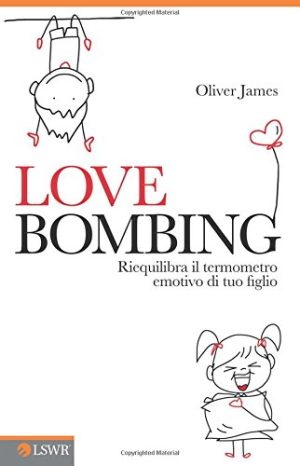 Love bombing. Riequilibra il termometro emotivo di tuo figlio