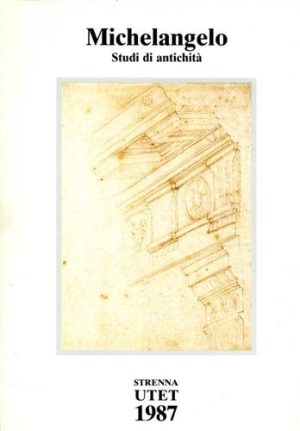Michelangelo Buonarroti . Studi di antichitÃ  dal Codice Coner.