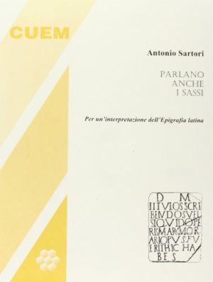 Parlano anche i sassi. Per una interpretazione dell'epigrafia latina