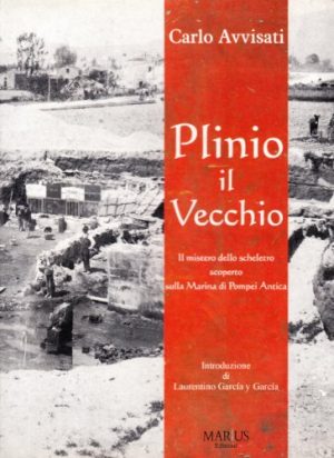 Plinio il Vecchio. Il mistero dello scheletro scoperto sulla marina di Pompei antica