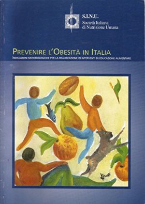 Prevenire l'obesità in Italia. Indicazioni metodologiche per la realizzazione di interventi di educazione alimentare