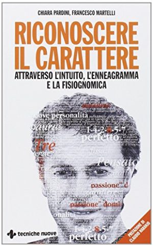 Riconoscere il carattere attraverso l'intuito, l'enneagramma e la fisiognomica