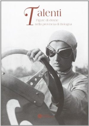 Talenti. Figure e ruoli femminili nella provincia di Bologna