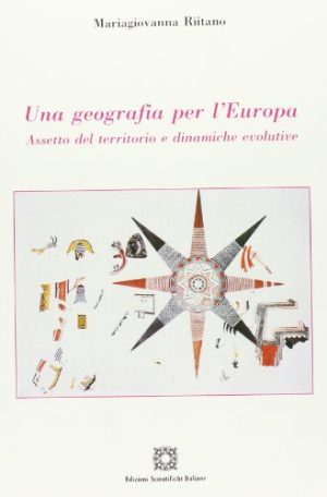 Una geografia per l'Europa. Assetto del territorio e dinamiche evolutive