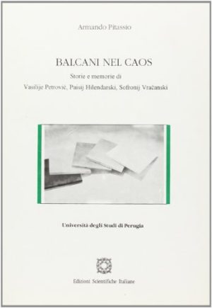 Balcani nel caos. Storie e memorie di Vasilije Petrovic, Paisij Hilendarski, Sofronij Vracanski