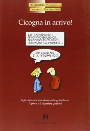 Cicogna in arrivo! Informazioni e umorismo sulla gravidanza, il parto e il diventare genitori
