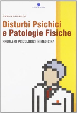 Disturbi psichici e patologie fisiche. Problemi psicologici in medicina