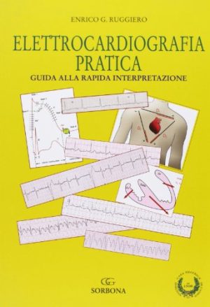 Elettrocardiografia pratica. Guida alla rapida interpretazione