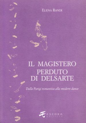 Il magistero perduto di Delsarte. Dalla Parigi romantica alla modern dance