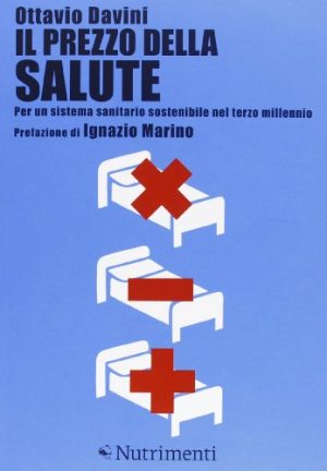 Il prezzo della salute. Per un sistema sanitario sostenibile nel terzo millennio