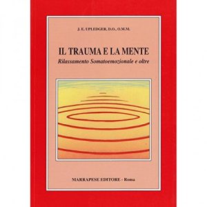 Il trauma e la mente. Rilassamento somatoemozionale e oltre