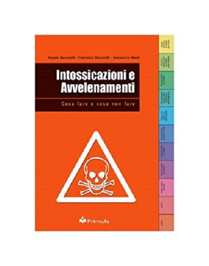 Intossicazioni e avvelenamenti. Cosa fare e cosa non fare